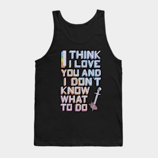 I Think I Love You & I Don't Know What To Do Tank Top